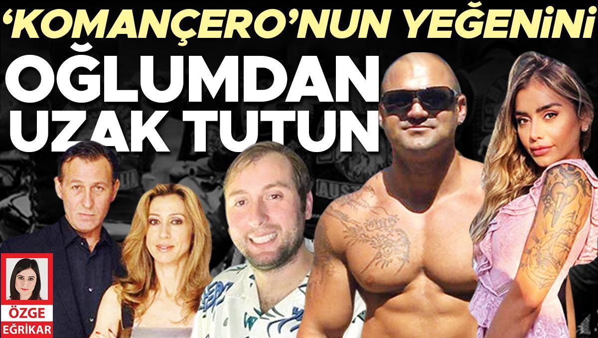 ‘Komançero’nun yeğenini oğlumdan uzak tutun