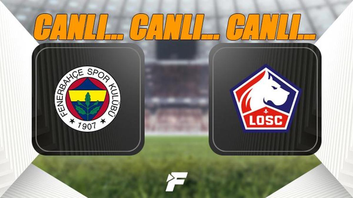 Fenerbahçe Lille CANLI İZLE: FB Lille Şampiyonlar Ligi maçı canlı anlatım (Fenerbahçe Lille canlı skor Exxen canlı yayın)