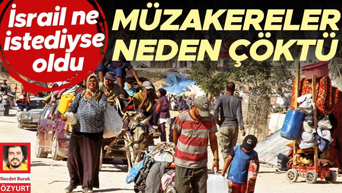 İsrail ne istediyse oldu... Müzakereler neden çöktü