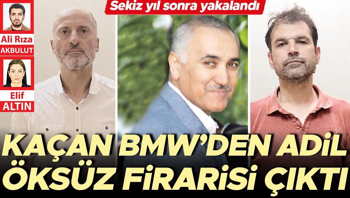 Kaçan BMW’den Adil Öksüz firarisi çıktı! Sekiz yıl sonra yakalandı