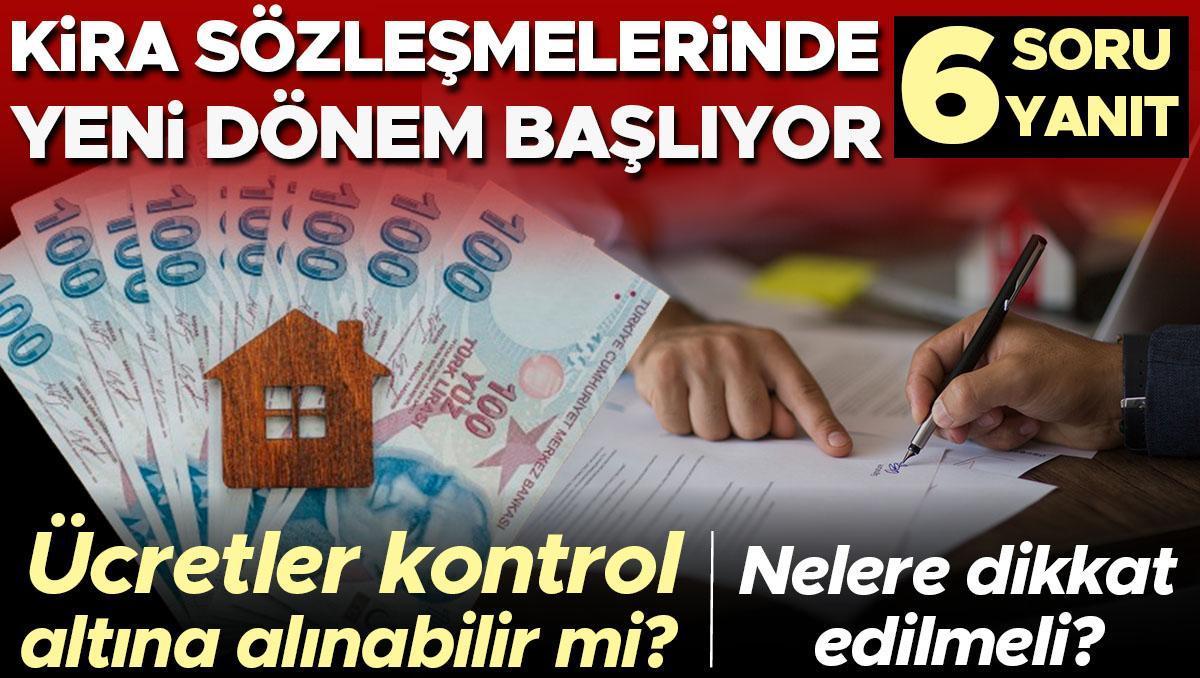 Milyonları ilgilendiriyor: Kira sözleşmelerinde yeni dönem başlıyor! Ücretler kontrol altına alınabilir mi? | 6 SORU 6 YANIT