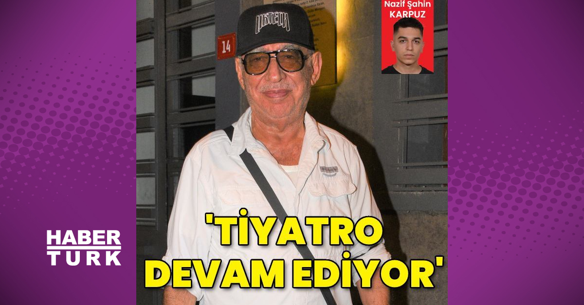 Şener Şen: Tiyatro devam ediyor - Magazin haberleri