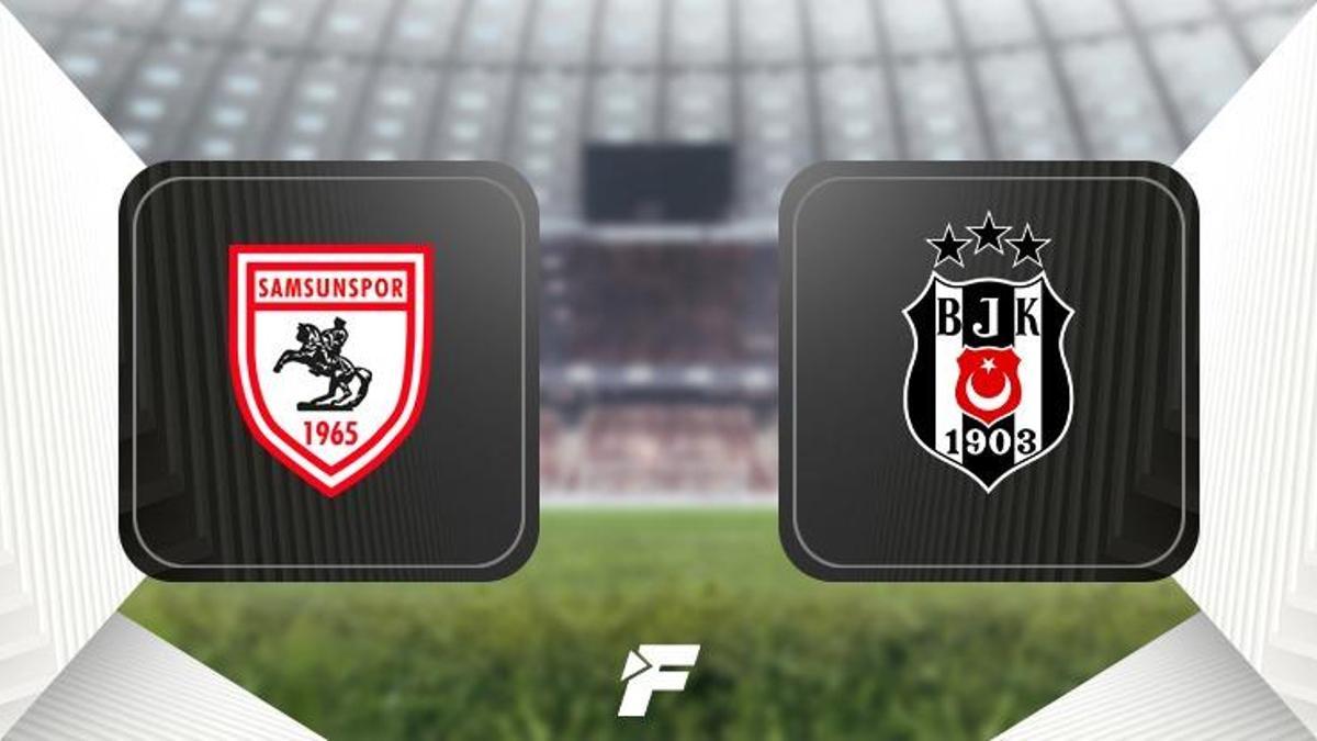 CANLI |                     Samsunspor - Beşiktaş maçı ne zaman, saat kaçta hangi kanalda? Muhtemel 11'ler