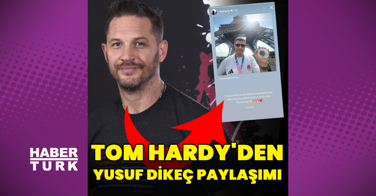 Tom Hardy'den Yusuf Dikeç paylaşımı - Magazin haberleri