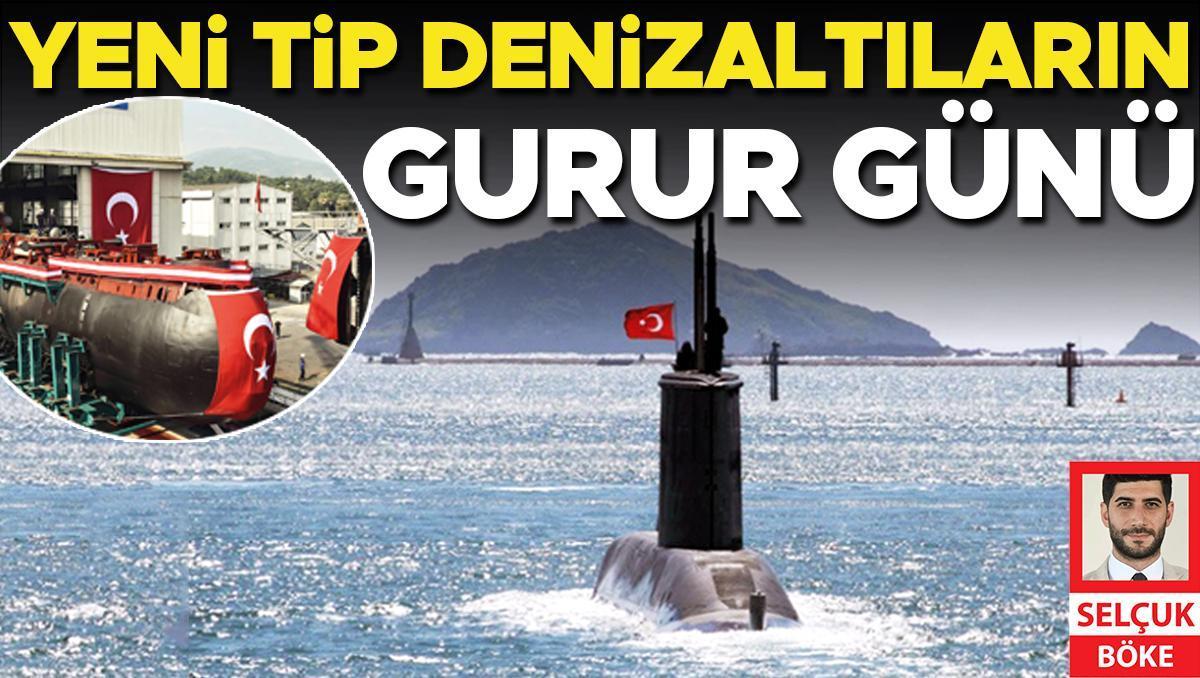 Yeni tip denizaltıların gurur günü