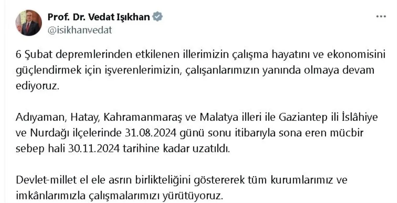 Çalışma ve Sosyal Güvenlik Bakanı Vedat Işıkhan, mücbir sebep halinin süresini uzattı