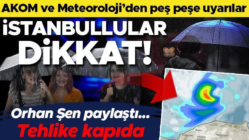 İstanbullular dikkat! AKOM ve Meteoroloji'den peş peşe uyarılar... Sağanak yağışlar kuvvetli olacak