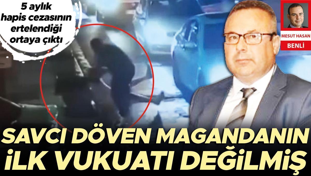 Savcı döven şehir magandasının ilk vukuatı değilmiş