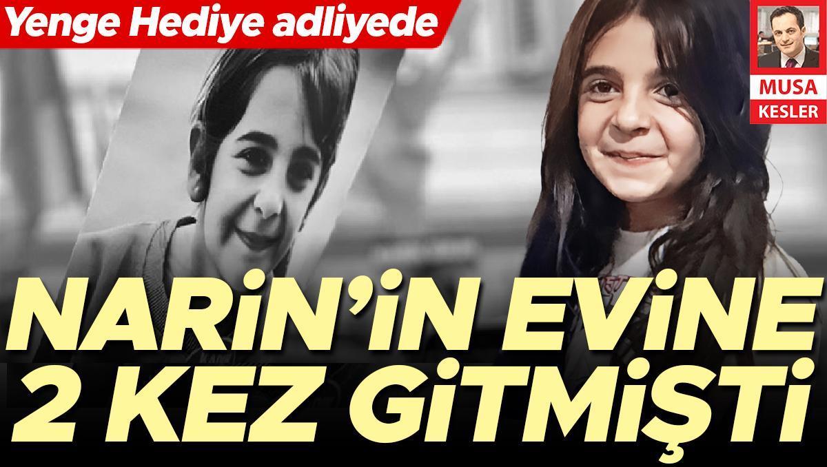 Yenge Hediye adliyede... Narin’in evine 2 kez gitmişti