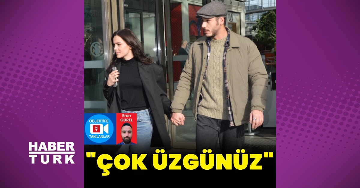 Hafsanur Sancaktutan ve Kubilay Aka: Çok üzgünüz - Magazin haberleri