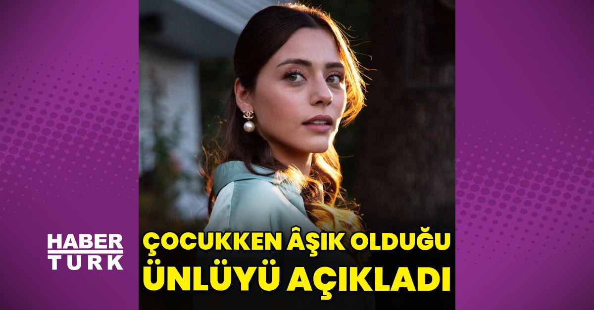 Sıla Türkoğlu, çocukken âşık olduğu ünlüyü açıkladı