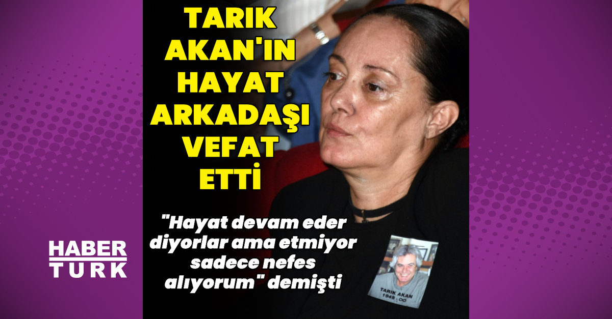 Tarık Akan'ın hayat arkadaşı Acun Günay, vefat etti