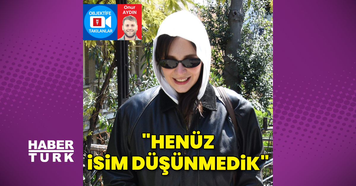 Meriç Aral: Henüz isim düşünmedik