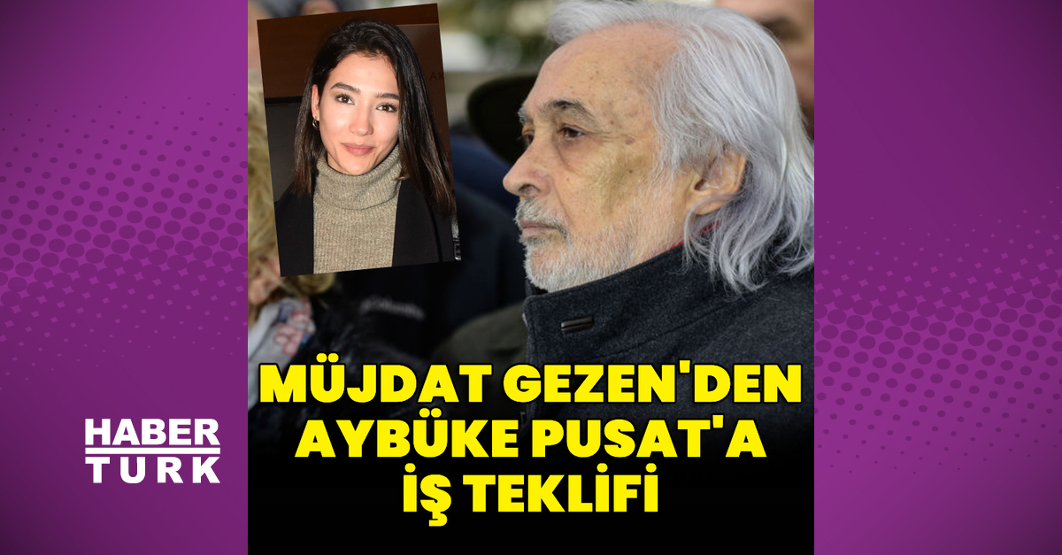 Müjdat Gezen'den, Aybüke Pusat'a teklif