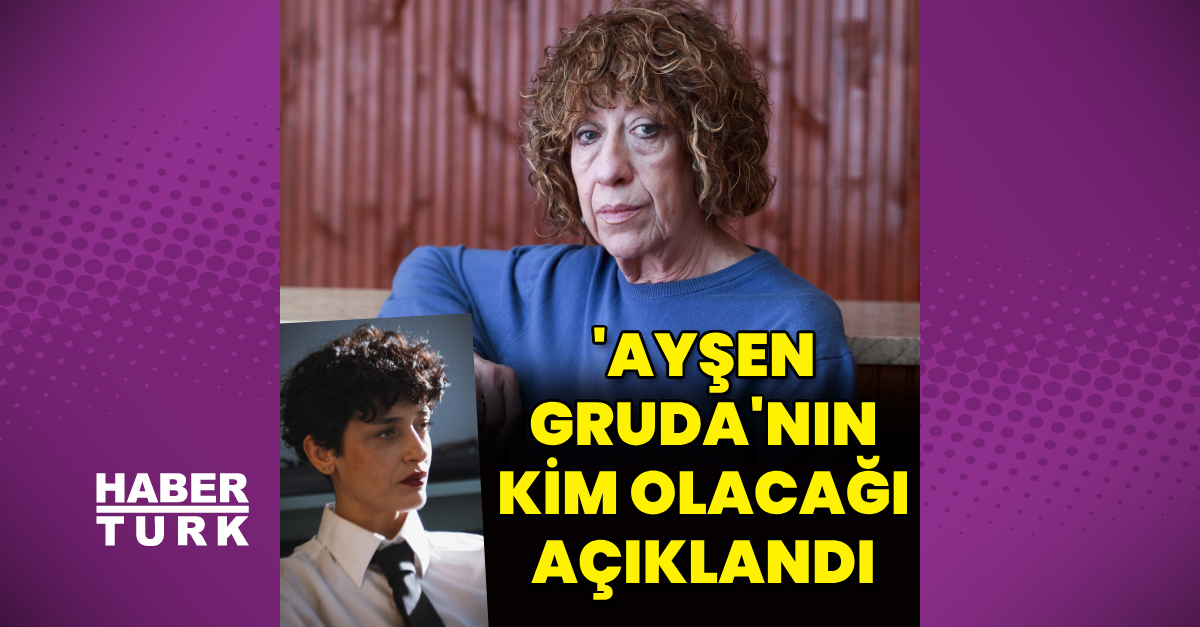 Ayşen Gruda'yı canlandıracak oyuncu belli oldu