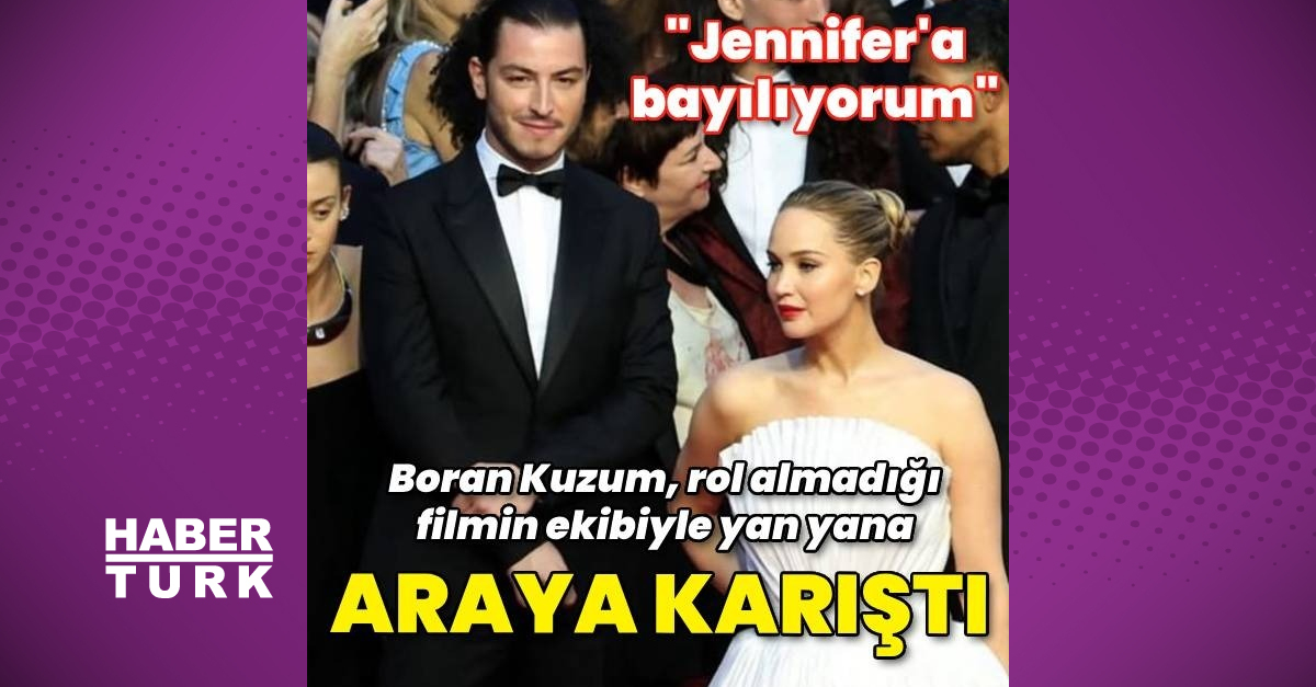 Boran Kuzum ile Jennifer Lawrence Cannes Film Festivali'nde aynı karede