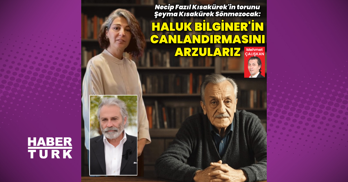 Şeyma Kısakürek Sönmezocak: Haluk Bilginer'in canlandırmasını arzularız