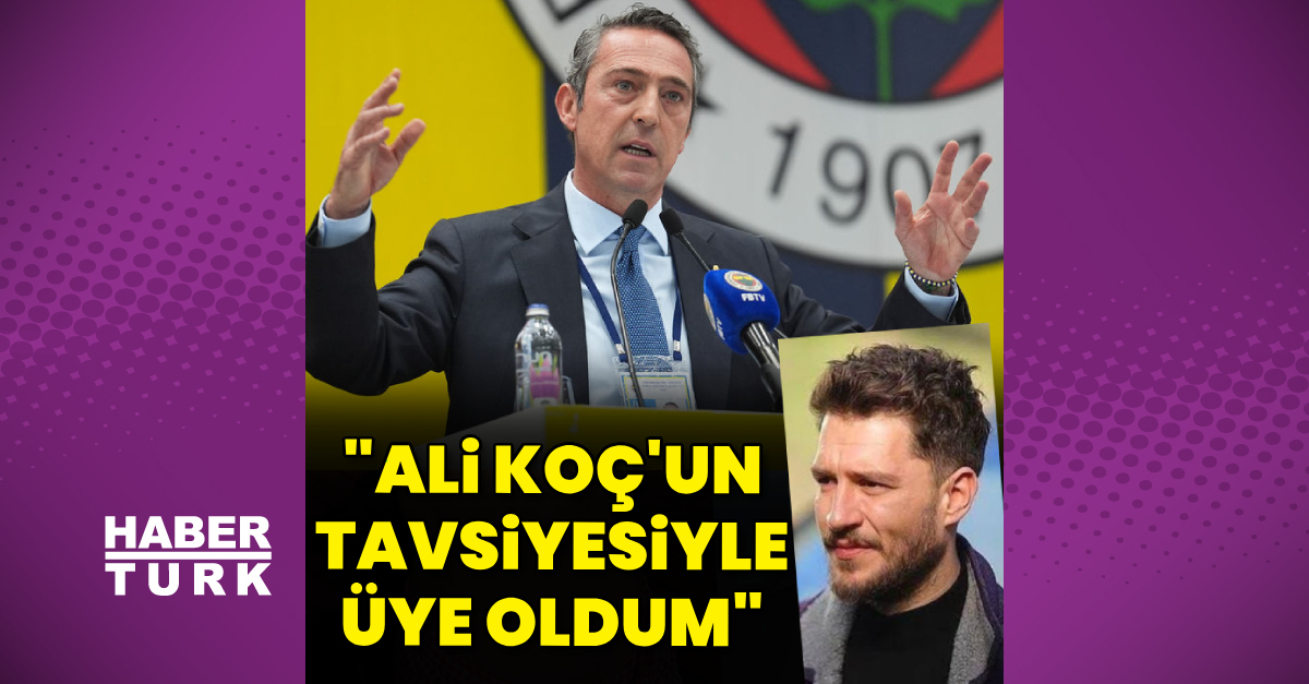 Uraz Kaygılaroğlu: Ali Koç'un önerisiyle üye oldum